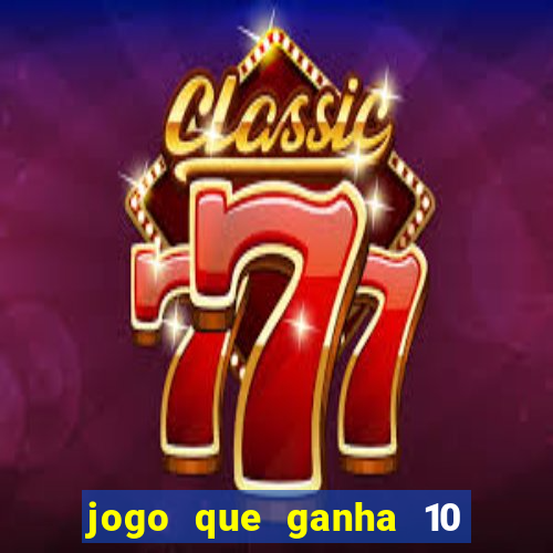 jogo que ganha 10 reais no cadastro